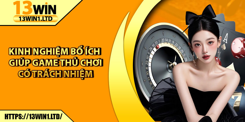 Chơi Có Trách Nhiệm – Nguyên Tắc Vàng Cho Mọi Thành Viên 2 Kinh nghiệm bổ ích giúp game thủ chơi có trách nhiệm