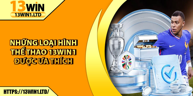 Thể Thao 13win1 – Cập Nhật Kèo Nhanh, Trúng Thưởng Cao 7 Những loại hình thể thao 13win1 được ưa thích