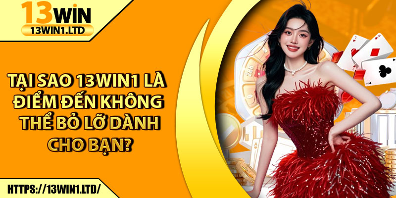 13Win1 ⭐️ Link Vào 13Win.com Mới Nhất Nhận 133k Trải Nghiệm 13 Tại sao 13Win1 là điểm đến không thể bỏ lỡ dành cho bạn?